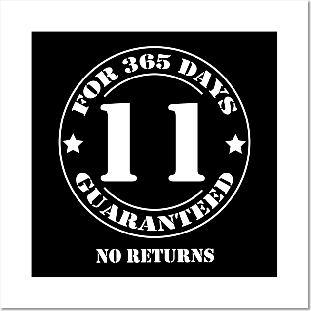 Birthday 11 for 365 Days Guaranteed Wall Art by fumanigdesign